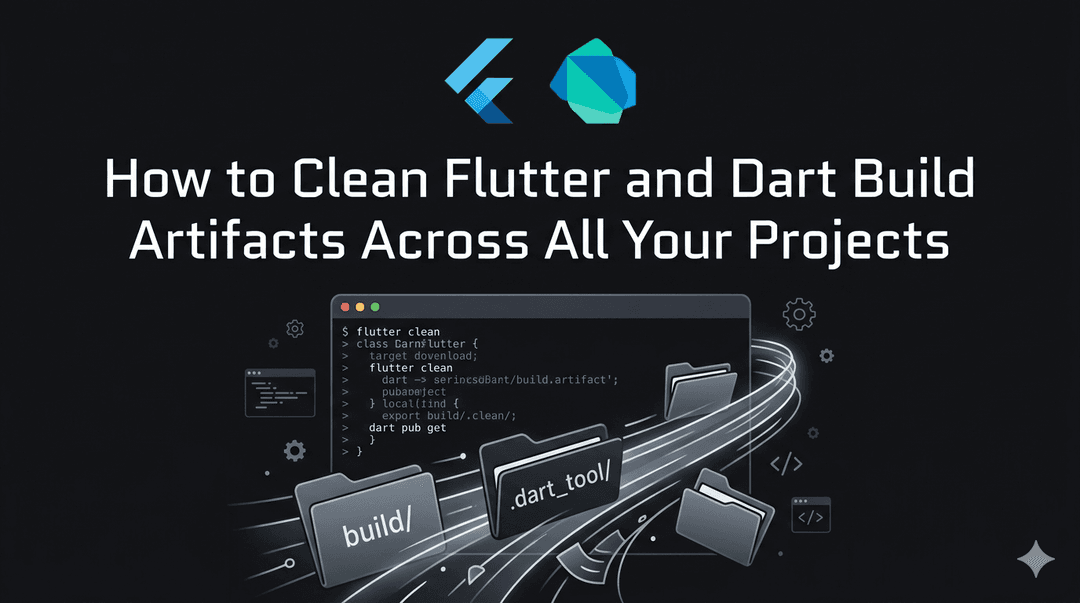 How to Clean Flutter and Dart Build Artifacts Across All Your Projects